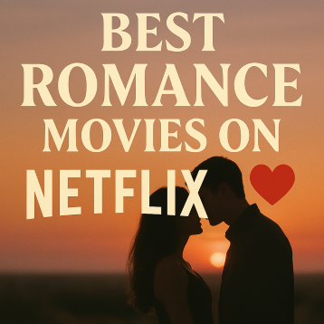 Cinematic promotional graphic for “Best Romance Movies on Netflix,” featuring a silhouetted couple leaning into each other at sunset. Warm golden and blush tones fill the sky, with bold cream-colored serif text and a red heart symbol beside the word “Romance.” The Netflix logo anchors the composition at the bottom.