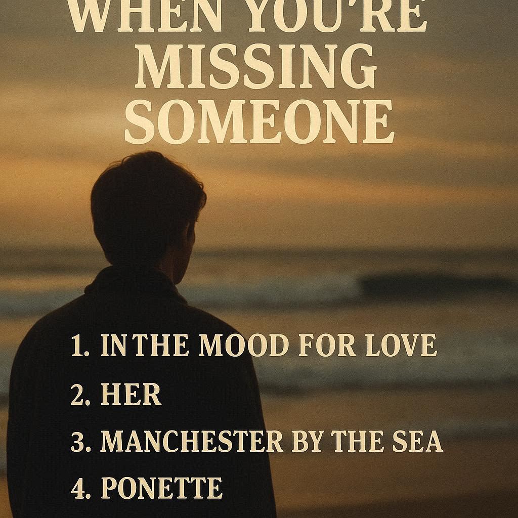 A silhouetted figure stands alone on a beach at sunset, facing the ocean as warm hues fill the sky and water. The scene evokes quiet longing and introspection, with overlaid text listing emotionally resonant films for when you're missing someone.